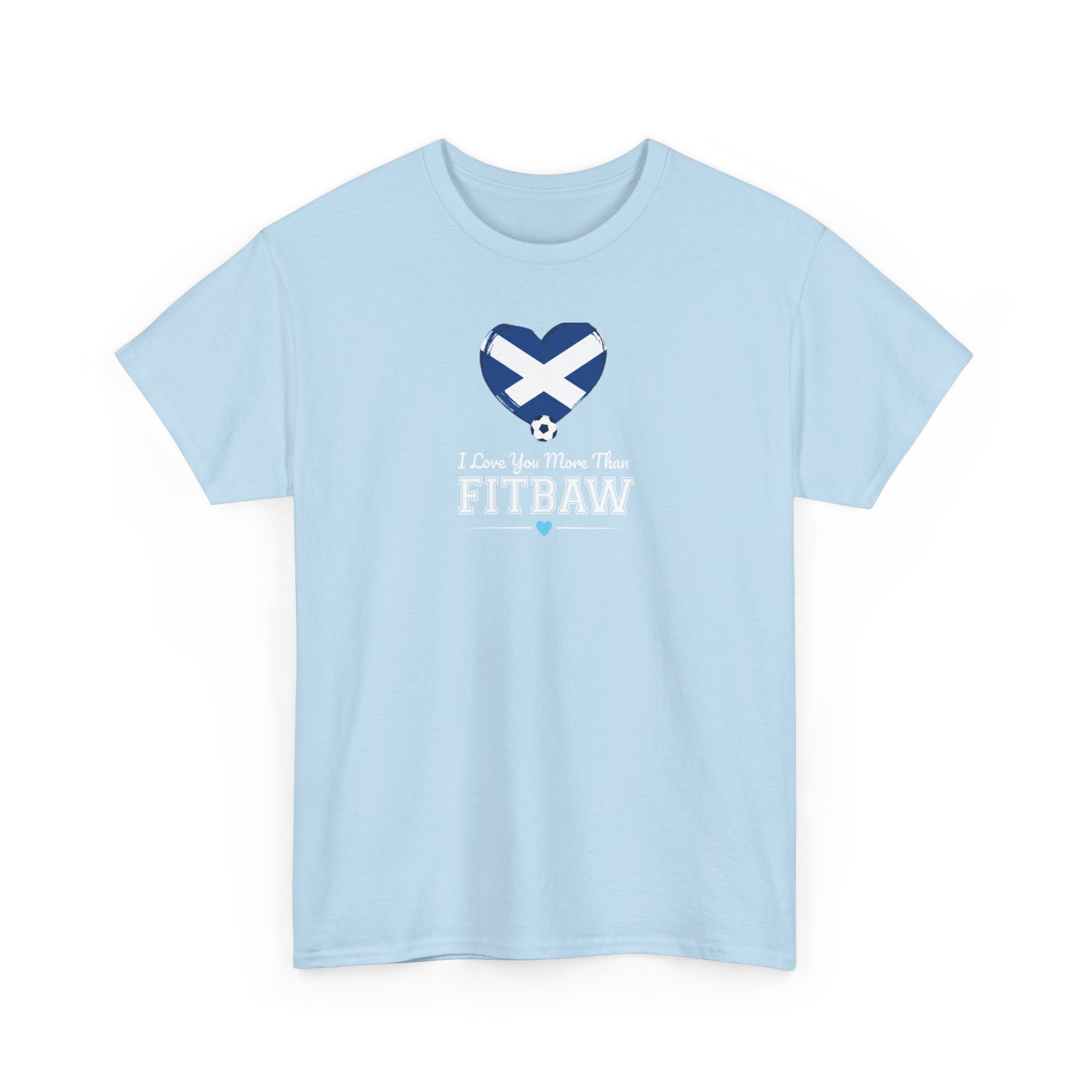 I Love You More Than Fitbaw Scotland Valentine T Shirt - Image 35
