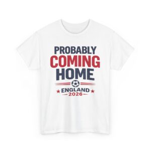 England Football Fan Shirt Probably Coming Home 2026