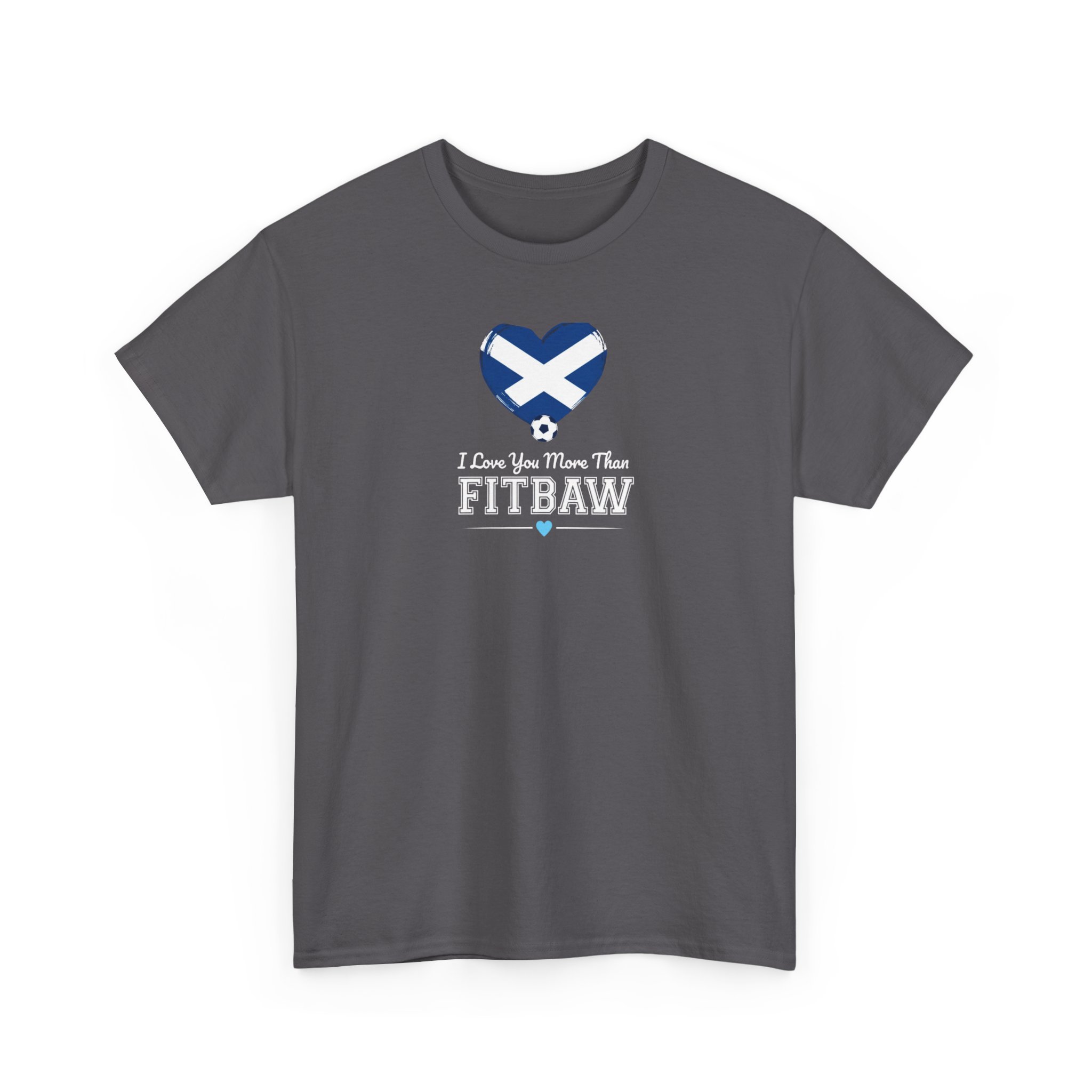 I Love You More Than Fitbaw Scotland Valentine T Shirt - Image 39