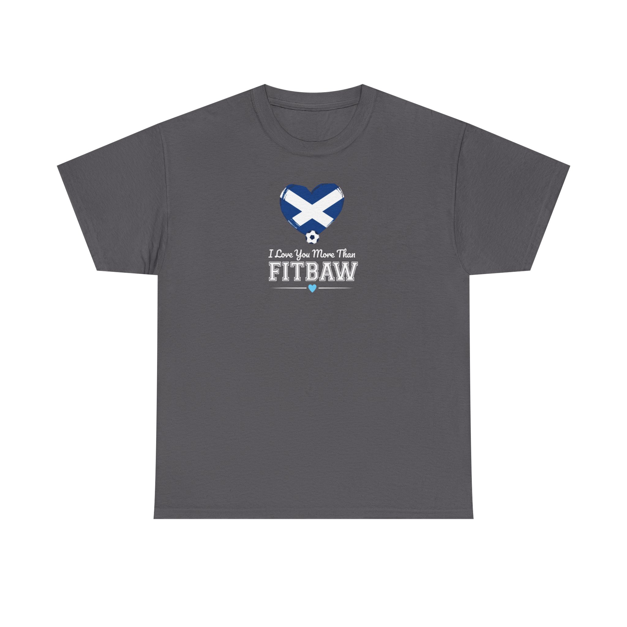 I Love You More Than Fitbaw Scotland Valentine T Shirt - Image 37