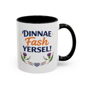 Dinnae Fash Yersel Scottish Saying Mug