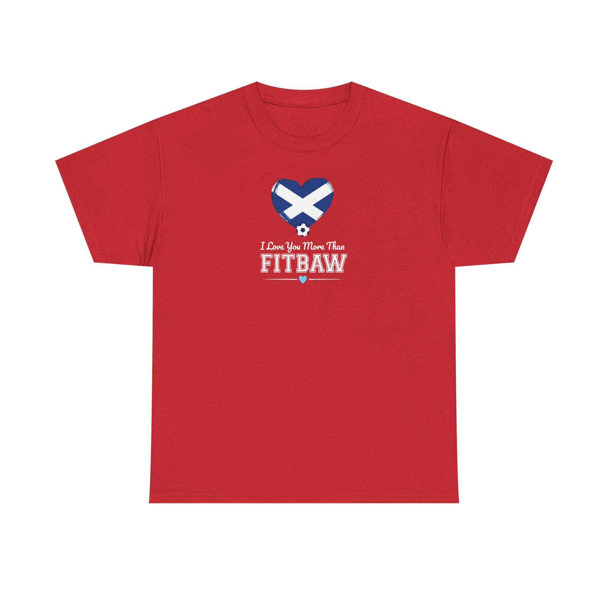 I Love You More Than Fitbaw Scotland Valentine T Shirt - Image 53