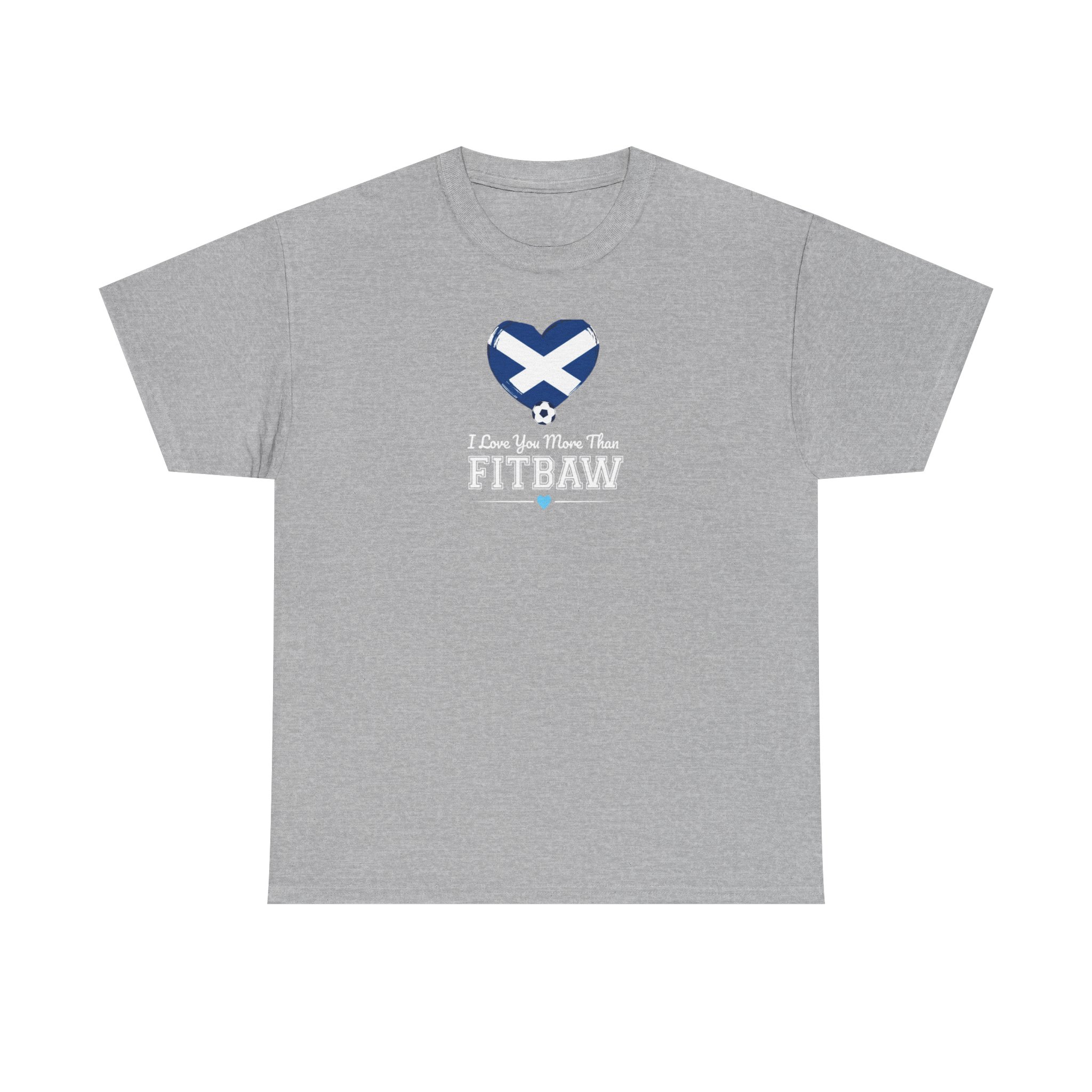 I Love You More Than Fitbaw Scotland Valentine T Shirt - Image 13