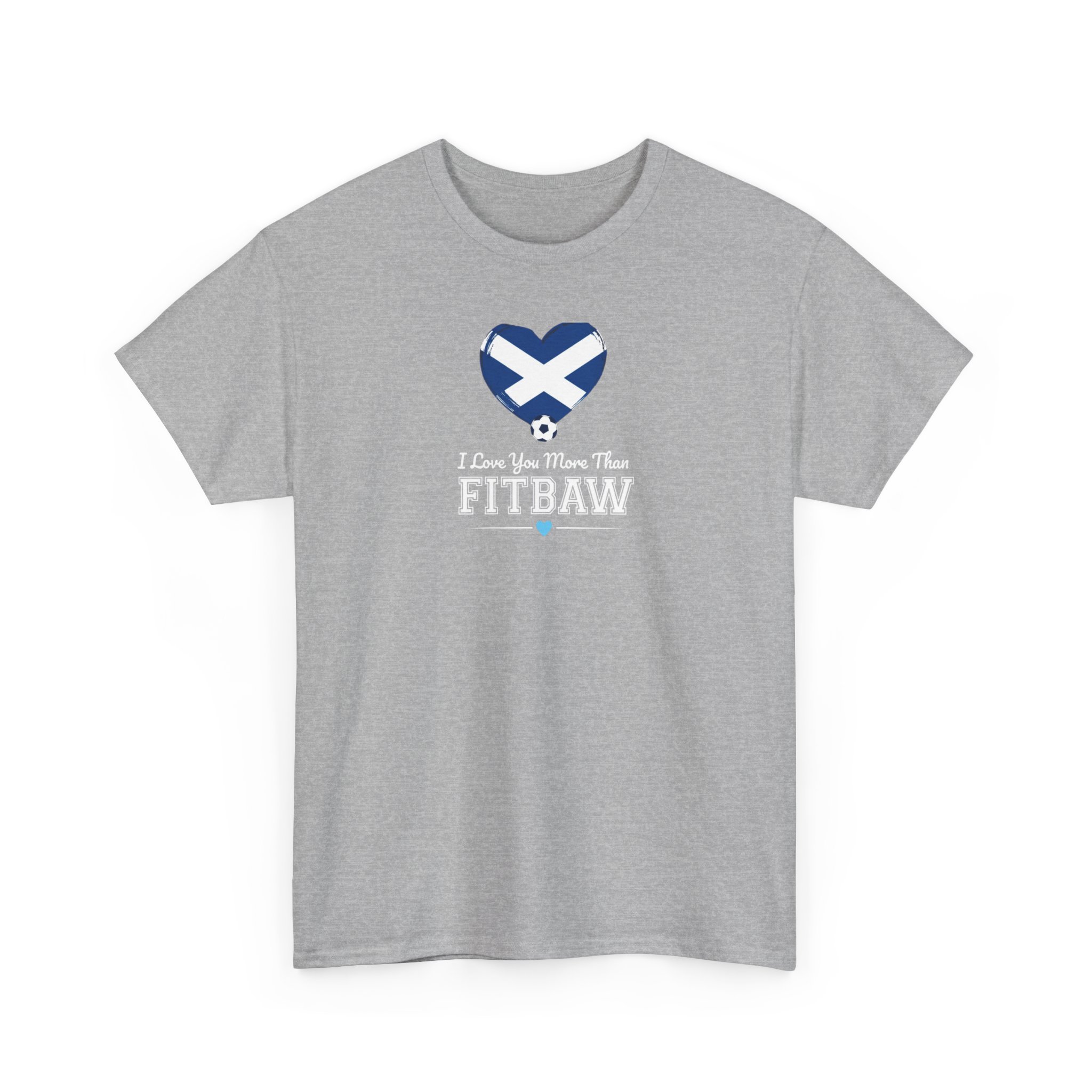 I Love You More Than Fitbaw Scotland Valentine T Shirt - Image 15
