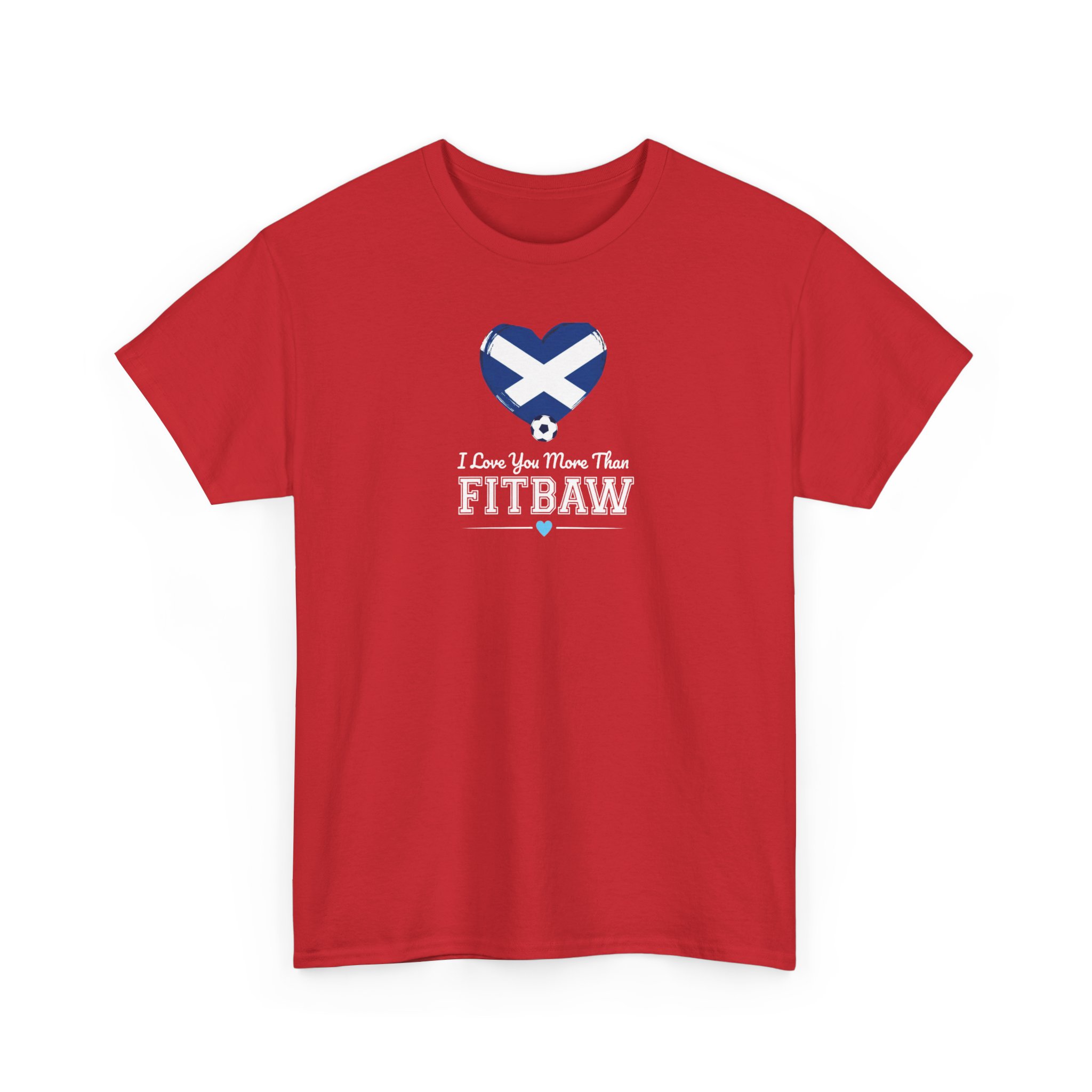 I Love You More Than Fitbaw Scotland Valentine T Shirt - Image 55